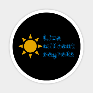 Live without regrets Magnet